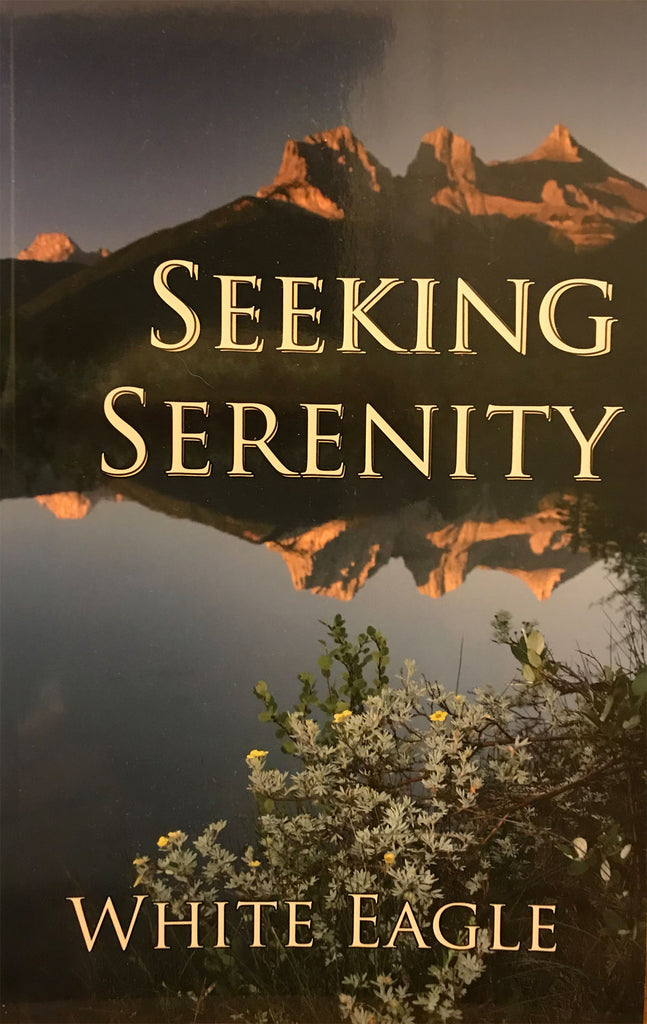 Seeking Serenity by White Eagle