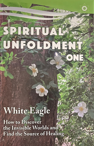 Spiritual Unfoldment 1 by White Eagle