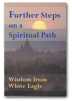 Further Steps on a Spiritual Path - Wisdom from White Eagle