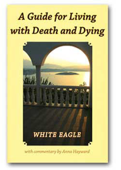 A Guide for Living with Death and Dying  by White Eagle