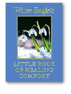 White Eagle's Little Book of Healing Comfort by White Eagle