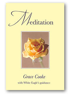 Meditation by Grace Cooke with White Eagle's Guidance