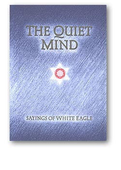 The Quiet Mind by White Eagle