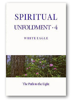 Spiritual Unfoldment 4 by White Eagle