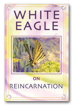 White Eagle on Reincarnation by White Eagle